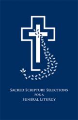  Funeral Resource - Sacred Scripture Selections for a Funeral Liturgy 