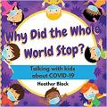  Why Did the Whole World Stop?: Talking With Kids About COVID-19 