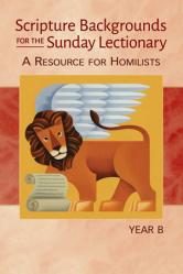  Scripture Backgrounds for the Sunday Lectionary, Year B: Resource for Homilists 