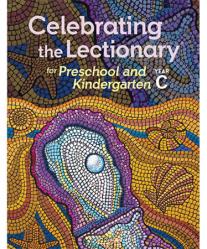  Celebrating the Lectionary YEAR C - PRE-SCHOOL & KINDERGARTEN Lectionary-Based with REPRODUCIBLES 