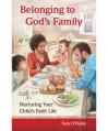  Belonging to God's Family: Nurturing Your Child's Faith Life (QTY DISCOUNT) 