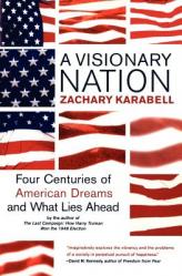  A Visionary Nation: Four Centuries of American Dreams and What Lies Ahead 