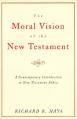  The Moral Vision of the New Testament: Community, Cross, New Creationa Contemporary Introduction to New Testament Ethic 