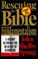  Rescuing the Bible from Fundamentalism: A Bishop Rethinks the Meaning of Scripture 