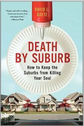  Death by Suburb: How to Keep the Suburbs from Killing Your Soul 