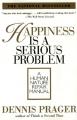 Happiness Is a Serious Problem: A Human Nature Repair Manual 