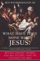  What Have They Done with Jesus?: Beyond Strange Theories and Bad History--Why We Can Trust the Bible 