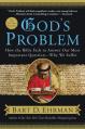  God's Problem: How the Bible Fails to Answer Our Most Important Question--Why We Suffer 