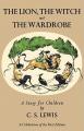  Lion, the Witch and the Wardrobe: A Celebration of the First Edition: The Classic Fantasy Adventure Series (Official Edition) 