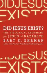  Did Jesus Exist?: The Historical Argument for Jesus of Nazareth 