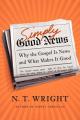  Simply Good News: Why the Gospel Is News and What Makes It Good 