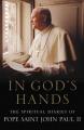  In God's Hands: The Spiritual Diaries of Pope John Paul II 