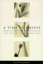  A Time to Grieve: Meditations for Healing After the Death of a Loved One 