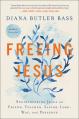  Freeing Jesus: Rediscovering Jesus as Friend, Teacher, Savior, Lord, Way, and Presence 