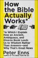  How the Bible Actually Works: In Which I Explain How an Ancient, Ambiguous, and Diverse Book Leads Us to Wisdom Rather Than Answers--And Why That's 