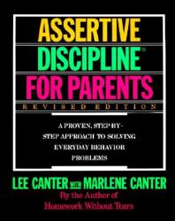 Assertive Discipline for Parents, Revised Edition: A Proven, Step-By-Step Approach to Solvi (Revised) 
