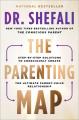  The Parenting Map: Step-By-Step Solutions to Consciously Create the Ultimate Parent-Child Relationship 