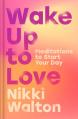  Wake Up to Love: Meditations to Start Your Day 