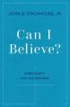  Can I Believe?: Christianity for the Hesitant 