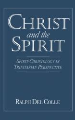  Christ and the Spirit: Spirit-Christology in Trinitarian Perspective 