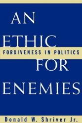  An Ethic for Enemies: Forgiveness in Politics 