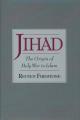  Jihad: The Origin of Holy War in Islam 