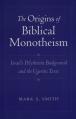  The Origins of Biblical Monotheism: Israel's Polytheistic Background and the Ugaritic Texts 