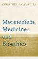  Mormonism, Medicine, and Bioethics 