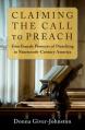  Claiming the Call to Preach: Four Female Pioneers of Preaching in Nineteenth-Century America 