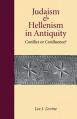  Judaism and Hellenism in Antiquity: Conflict or Confluence? 