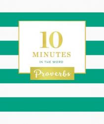  10 Minutes in the Word: Proverbs 