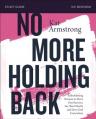  No More Holding Back Bible Study Guide: Emboldening Women to Move Past Barriers, See Their Worth, and Serve God Everywhere 