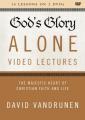  God's Glory Alone Video Lectures: The Majestic Heart of Christian Faith and Life 