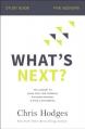  What's Next? Bible Study Guide: The Journey to Know God, Find Freedom, Discover Purpose, and Make a Difference 