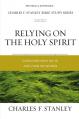  Relying on the Holy Spirit: Discover Who He Is and How He Works 