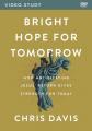  Bright Hope for Tomorrow Video Study: How Anticipating Jesus' Return Gives Strength for Today 