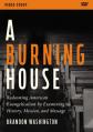  A Burning House Video Study: Redeeming American Evangelicalism by Examining Its History, Mission, and Message 