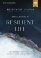  Building a Resilient Life Video Study: How Adversity Awakens Strength, Hope, and Meaning 