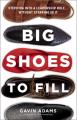  Big Shoes to Fill: Stepping Into a Leadership Role...Without Stepping in It 
