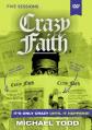 Crazy Faith Video Study: It's Only Crazy Until It Happens 