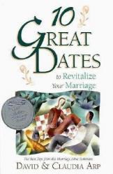  10 Great Dates to Energize Your Marriage: The Best Tips from the Marriage Alive Seminars 