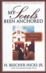  My Soul\'s Been Anchored: A Preacher\'s Heritage in the Faith 