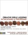  Creative Bible Lessons in Galatians & Philippians: 12 Sessions on Grace, Growth, Freedom, and Faith 