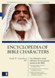  New International Encyclopedia of Bible Characters: (Zondervan\'s Understand the Bible Reference Series) 