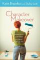  Character Makeover: 40 Days with a Life Coach to Create the Best You 