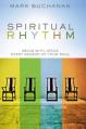  Spiritual Rhythm: Being with Jesus Every Season of Your Soul 