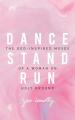  Dance, Stand, Run: The God-Inspired Moves of a Woman on Holy Ground 
