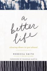  A Better Life: Slowing Down to Get Ahead 