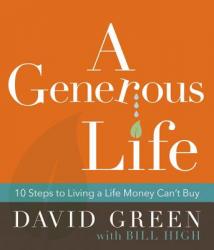  A Generous Life: 10 Steps to Living a Life Money Can\'t Buy 