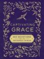  Captivating Grace: 365 Devotions for the Reformed Thinker 